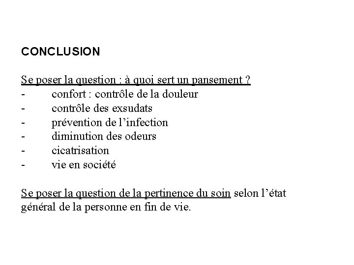 CONCLUSION Se poser la question : à quoi sert un pansement ? confort :