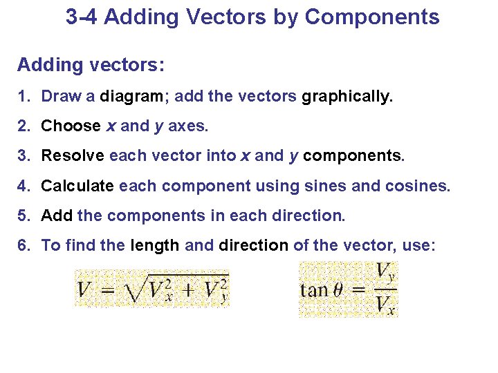 3 -4 Adding Vectors by Components Adding vectors: 1. Draw a diagram; add the