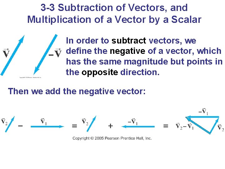 3 -3 Subtraction of Vectors, and Multiplication of a Vector by a Scalar In