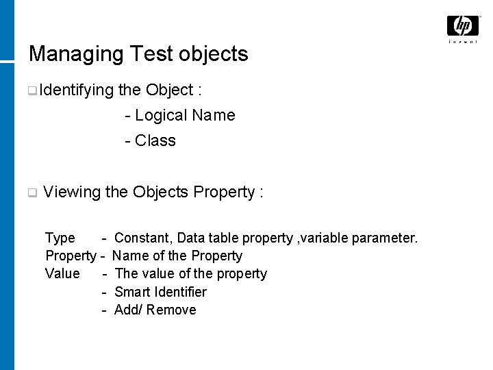 Managing Test objects q Identifying the Object : - Logical Name - Class q