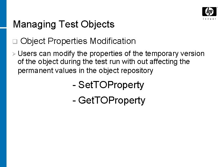 Managing Test Objects q Object Properties Modification Ø Users can modify the properties of