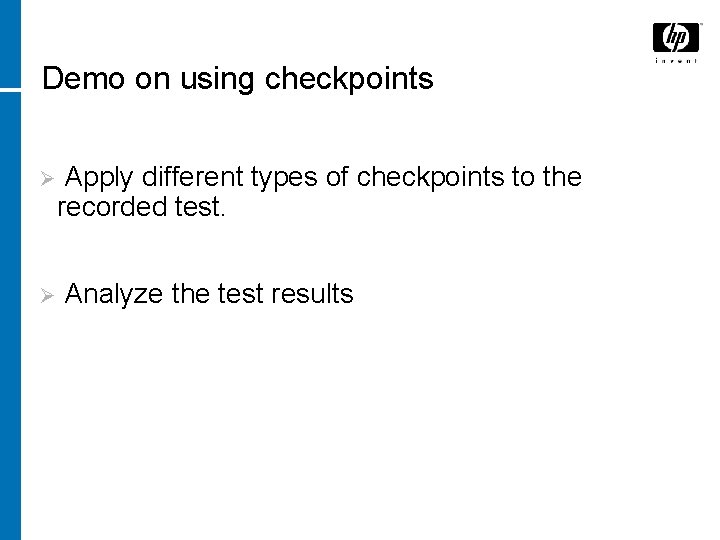 Demo on using checkpoints Ø Ø Apply different types of checkpoints to the recorded