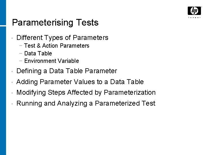 Parameterising Tests • Different Types of Parameters − Test & Action Parameters − Data