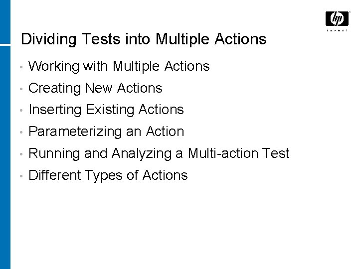 Dividing Tests into Multiple Actions • Working with Multiple Actions • Creating New Actions