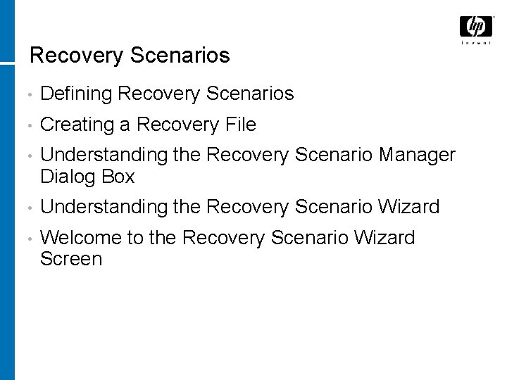 Recovery Scenarios • Defining Recovery Scenarios • Creating a Recovery File • Understanding the