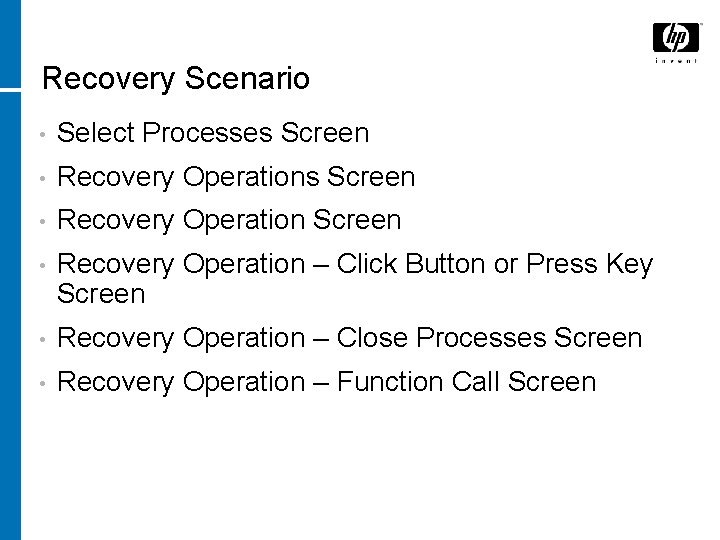 Recovery Scenario • Select Processes Screen • Recovery Operation – Click Button or Press