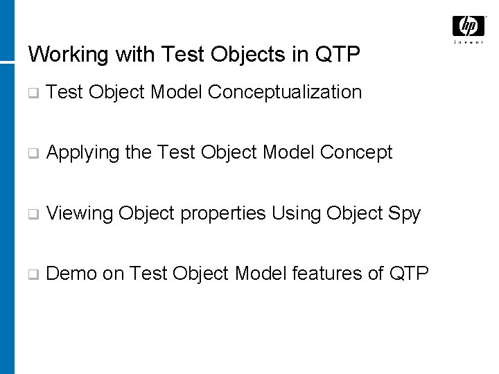 Working with Test Objects in QTP q Test Object Model Conceptualization q Applying the