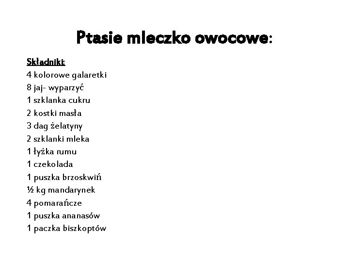 Ptasie mleczko owocowe: Składniki: 4 kolorowe galaretki 8 jaj- wyparzyć 1 szklanka cukru 2