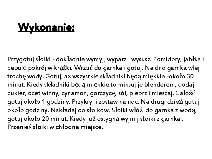 Wykonanie: Przygotuj słoiki - dokładnie wymyj, wyparz i wysusz. Pomidory, jabłka i cebulę pokrój