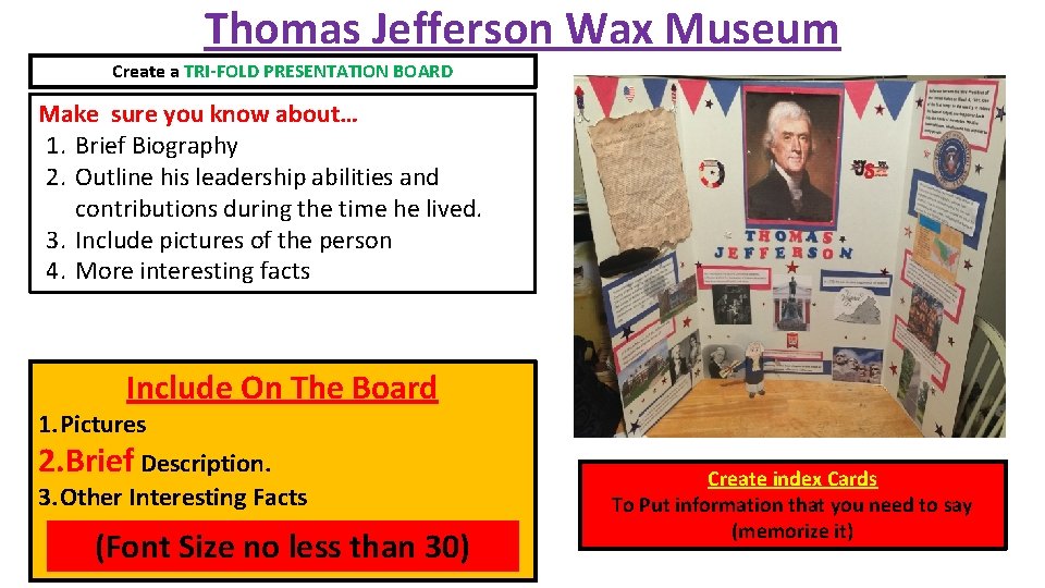 Thomas Jefferson Wax Museum Create a TRI-FOLD PRESENTATION BOARD Make sure you know about…