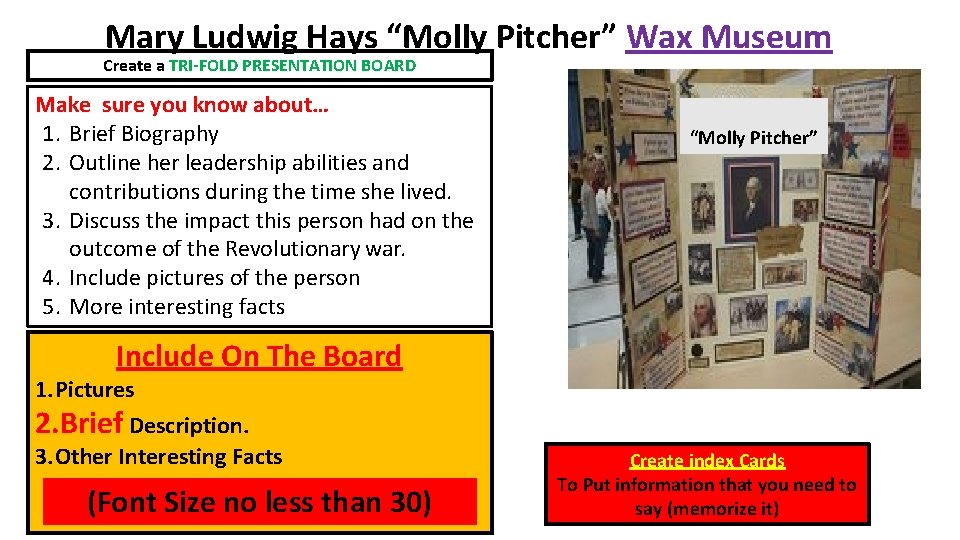 Mary Ludwig Hays “Molly Pitcher” Wax Museum Create a TRI-FOLD PRESENTATION BOARD Make sure