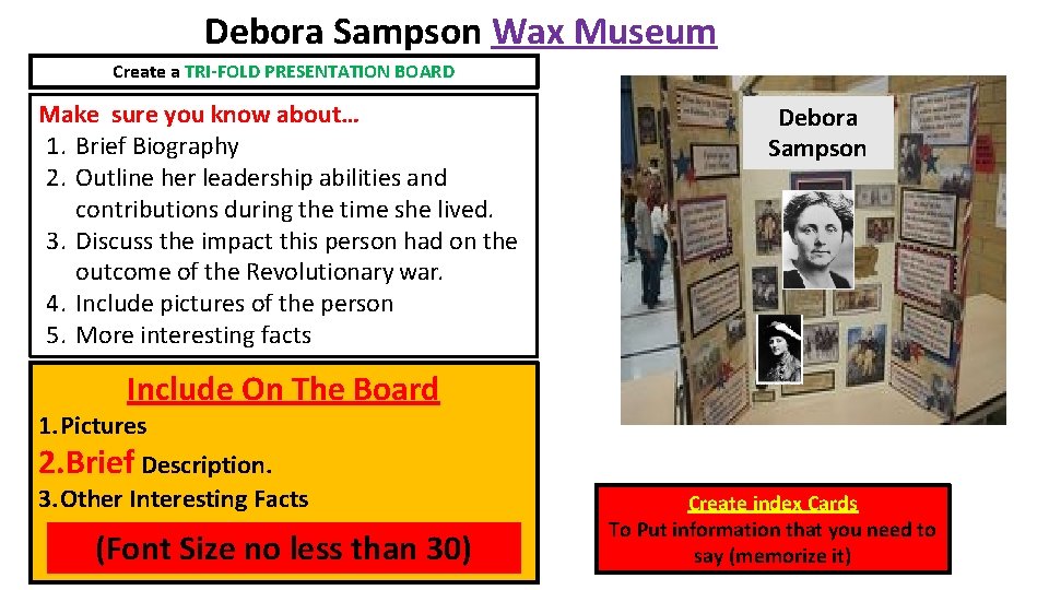 Debora Sampson Wax Museum Create a TRI-FOLD PRESENTATION BOARD Make sure you know about…