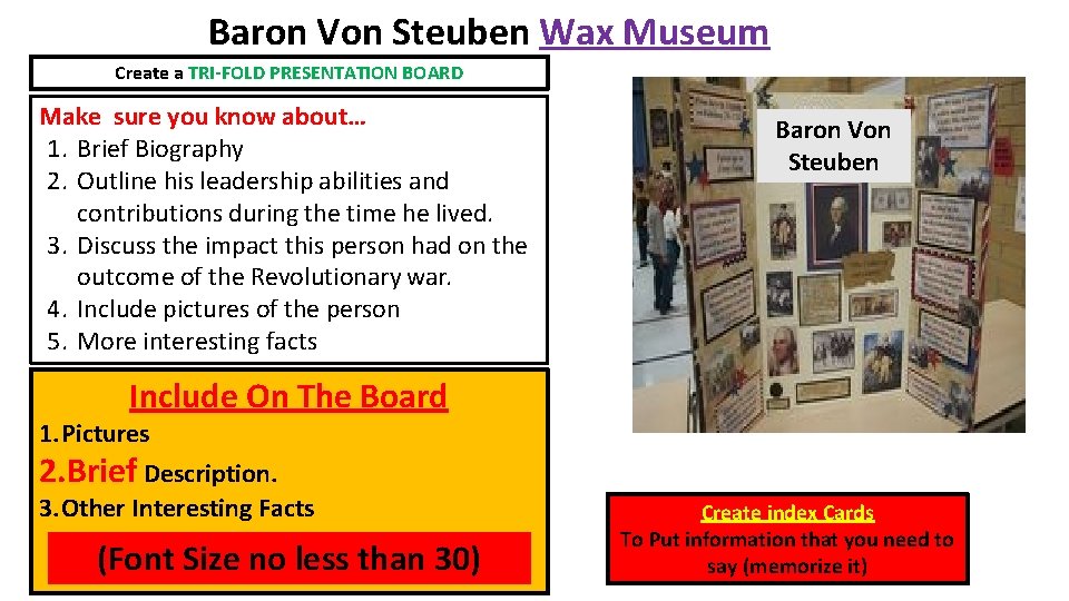 Baron Von Steuben Wax Museum Create a TRI-FOLD PRESENTATION BOARD Make sure you know