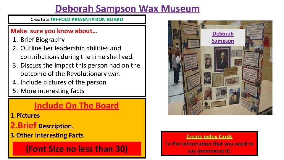 Deborah Sampson Wax Museum Create a TRI-FOLD PRESENTATION BOARD Make sure you know about…