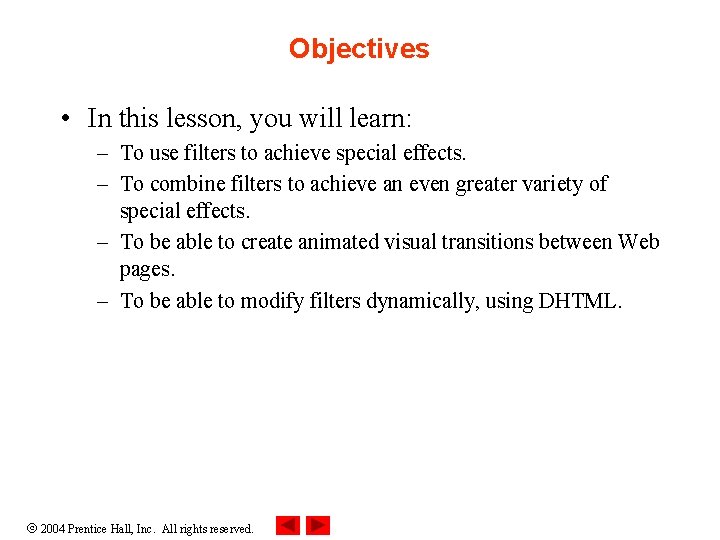 Objectives • In this lesson, you will learn: – To use filters to achieve