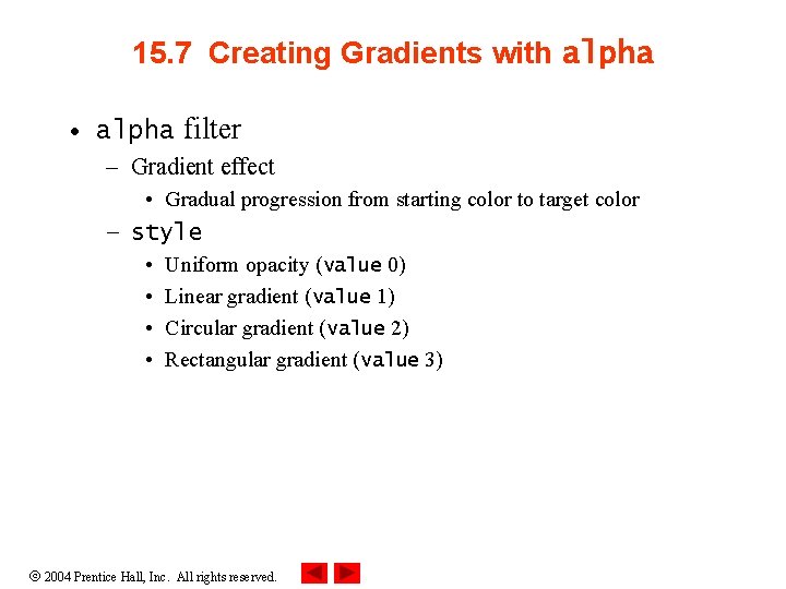 15. 7 Creating Gradients with alpha • alpha filter – Gradient effect • Gradual