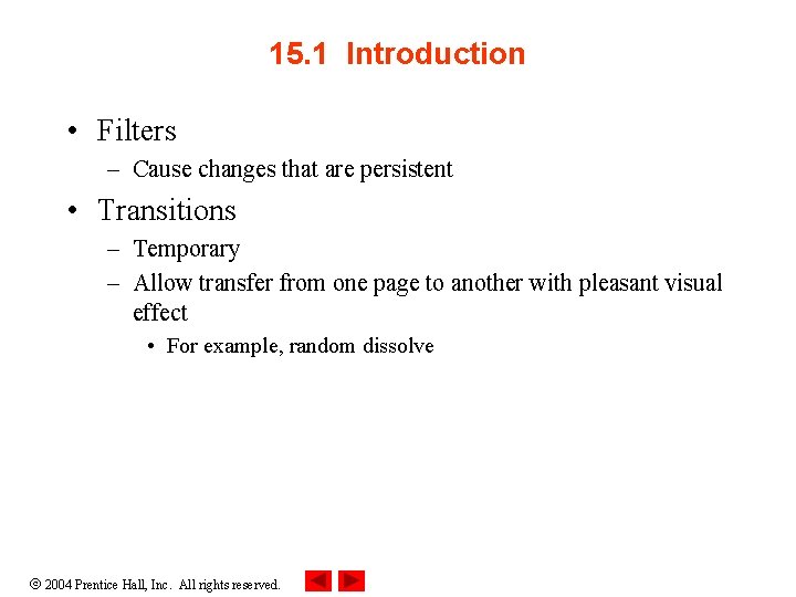 15. 1 Introduction • Filters – Cause changes that are persistent • Transitions –