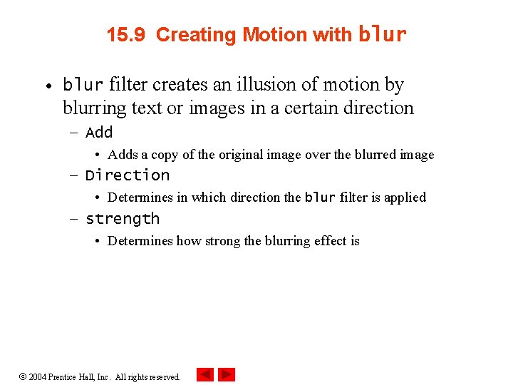 15. 9 Creating Motion with blur • blur filter creates an illusion of motion