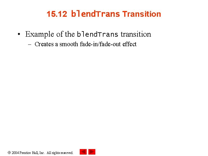 15. 12 blend. Transition • Example of the blend. Trans transition – Creates a