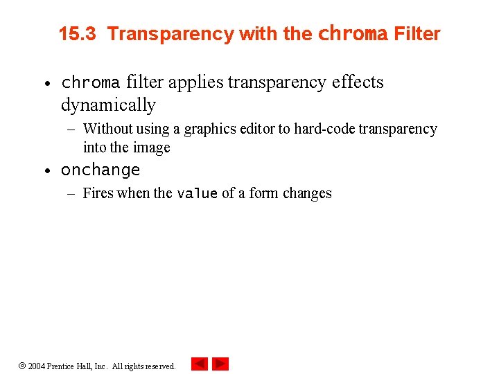 15. 3 Transparency with the chroma Filter • chroma filter applies transparency effects dynamically