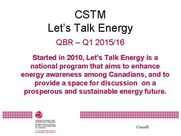 CSTM Let’s Talk Energy QBR – Q 1 2015/16 Started in 2010, Let's Talk