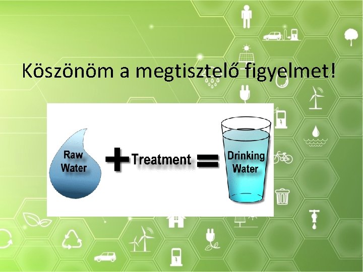 Köszönöm a megtisztelő figyelmet! 