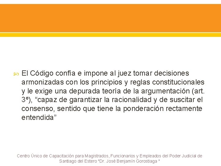  El Código confía e impone al juez tomar decisiones armonizadas con los principios