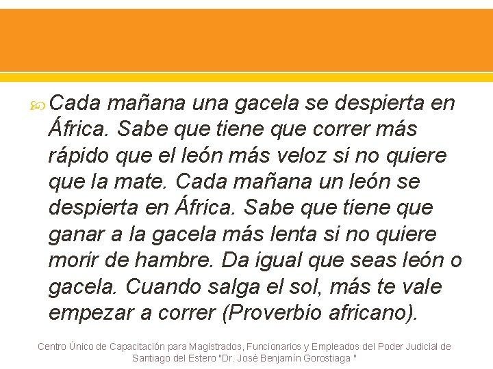  Cada mañana una gacela se despierta en África. Sabe que tiene que correr