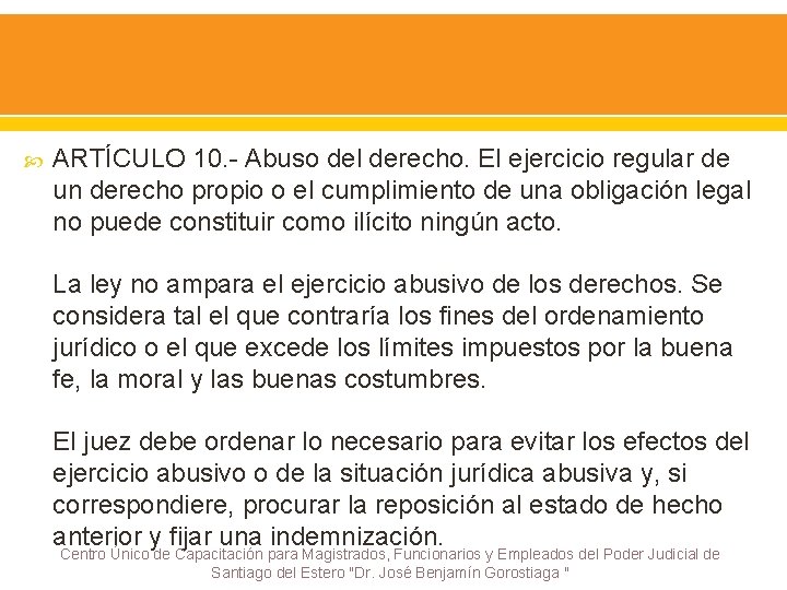  ARTÍCULO 10. - Abuso del derecho. El ejercicio regular de un derecho propio