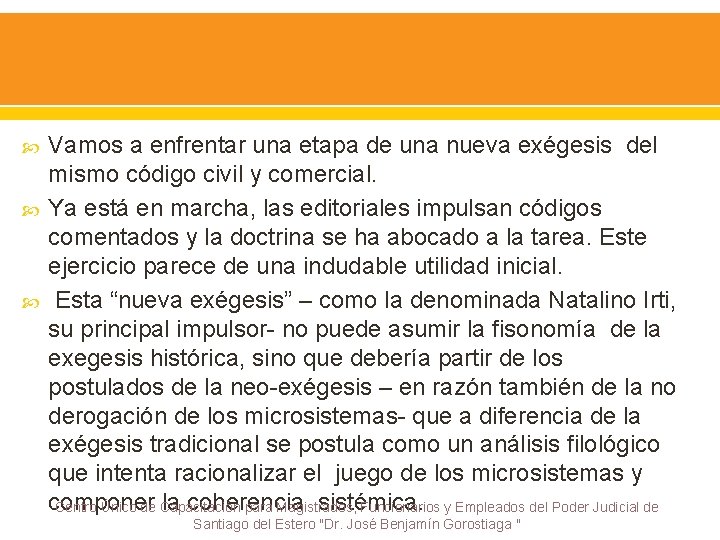 Vamos a enfrentar una etapa de una nueva exégesis del mismo código civil Vamos a enfrentar una etapa de una nueva exégesis del mismo código civil