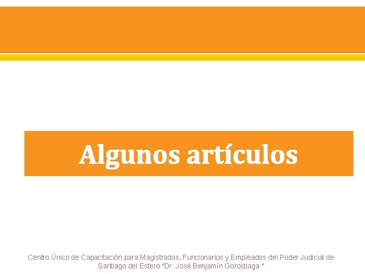 Algunos artículos Centro Único de Capacitación para Magistrados, Funcionarios y Empleados del Poder Judicial