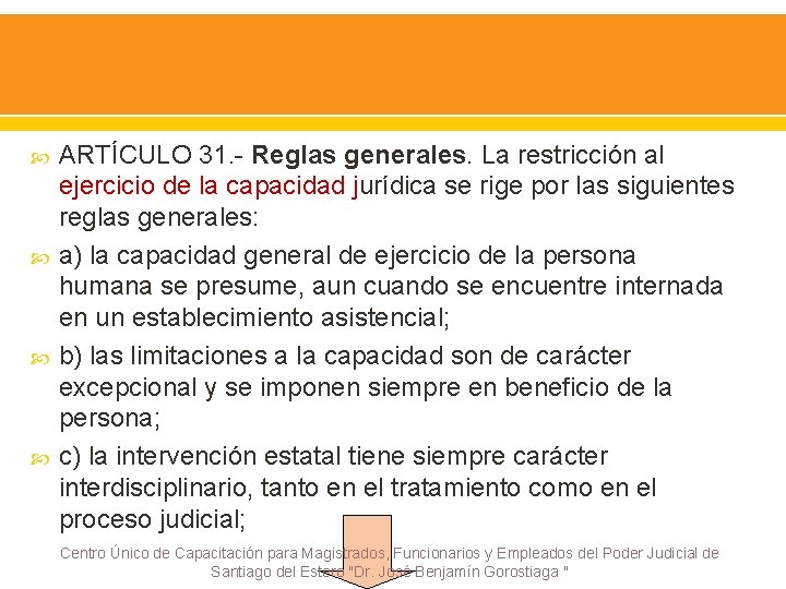  ARTÍCULO 31. - Reglas generales. La restricción al ejercicio de la capacidad jurídica