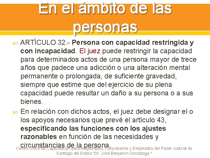 En el ámbito de las personas ARTÍCULO 32. - Persona con capacidad restringida y