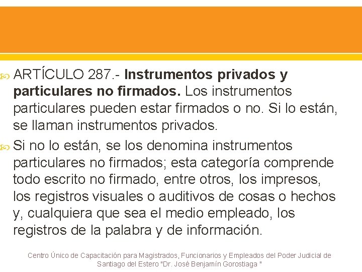  ARTÍCULO 287. - Instrumentos privados y particulares no firmados. Los instrumentos particulares pueden