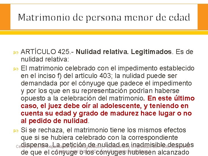 Matrimonio de persona menor de edad ARTÍCULO 425. - Nulidad relativa. Legitimados. Es de