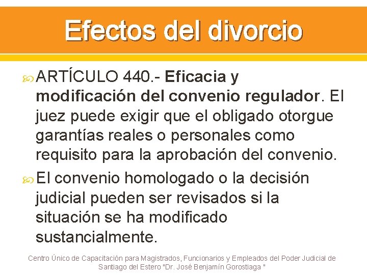 Efectos del divorcio ARTÍCULO 440. - Eficacia y modificación del convenio regulador. El juez