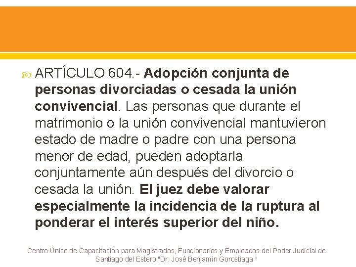  ARTÍCULO 604. - Adopción conjunta de personas divorciadas o cesada la unión convivencial.