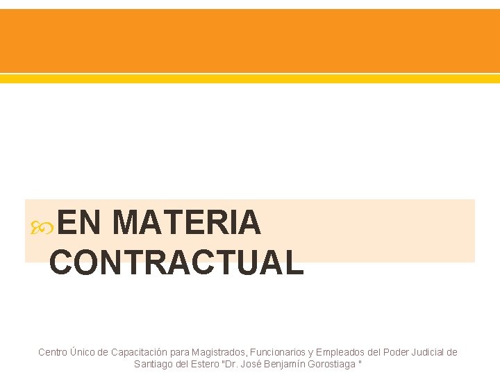  EN MATERIA CONTRACTUAL Centro Único de Capacitación para Magistrados, Funcionarios y Empleados del