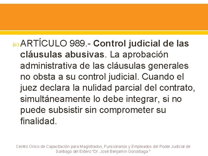  ARTÍCULO 989. - Control judicial de las cláusulas abusivas. La aprobación administrativa de