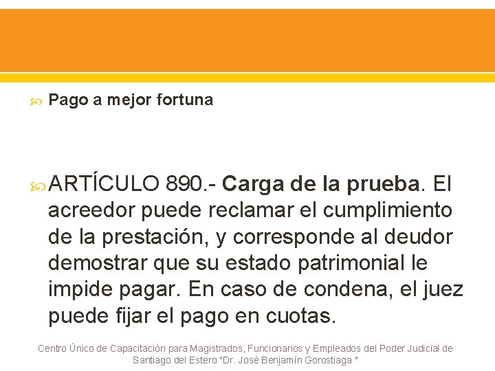  Pago a mejor fortuna ARTÍCULO 890. - Carga de la prueba. El acreedor