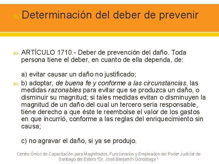  Determinación del deber de prevenir ARTÍCULO 1710. - Deber de prevención del daño.