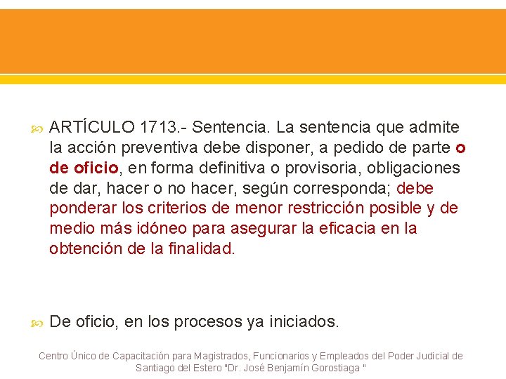  ARTÍCULO 1713. - Sentencia. La sentencia que admite la acción preventiva debe disponer,