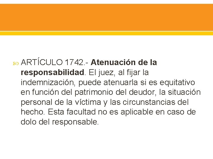  ARTÍCULO 1742. - Atenuación de la responsabilidad. El juez, al fijar la indemnización,