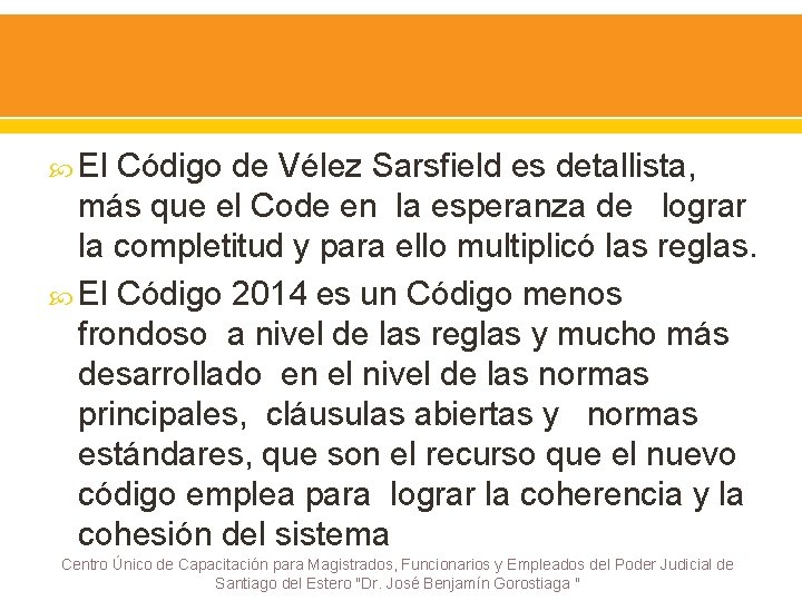  El Código de Vélez Sarsfield es detallista, más que el Code en la