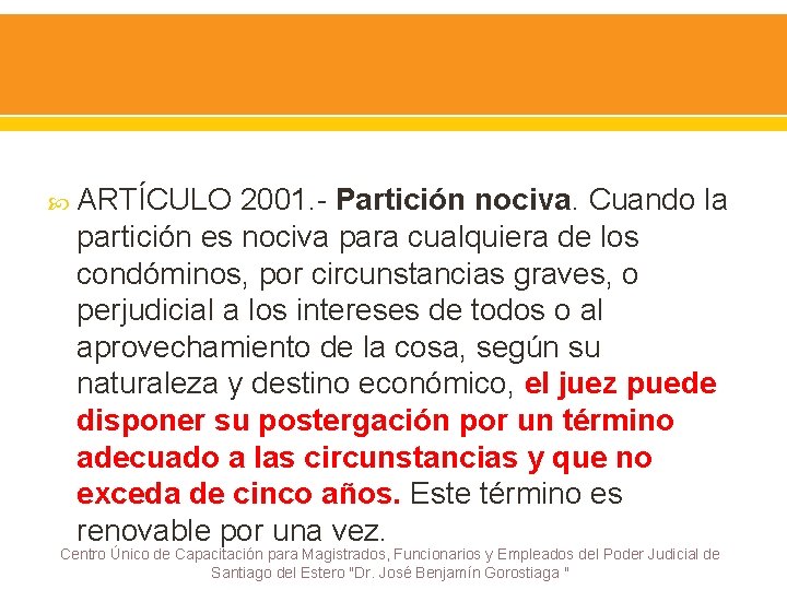  ARTÍCULO 2001. - Partición nociva. Cuando la partición es nociva para cualquiera de