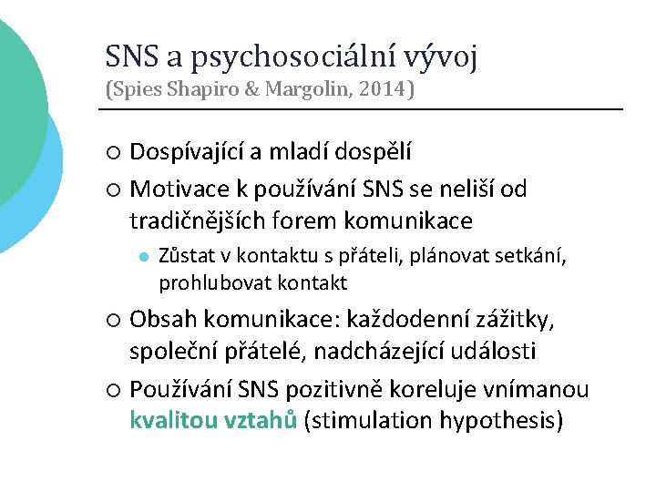 SNS a psychosociální vývoj (Spies Shapiro & Margolin, 2014) Dospívající a mladí dospělí ¡