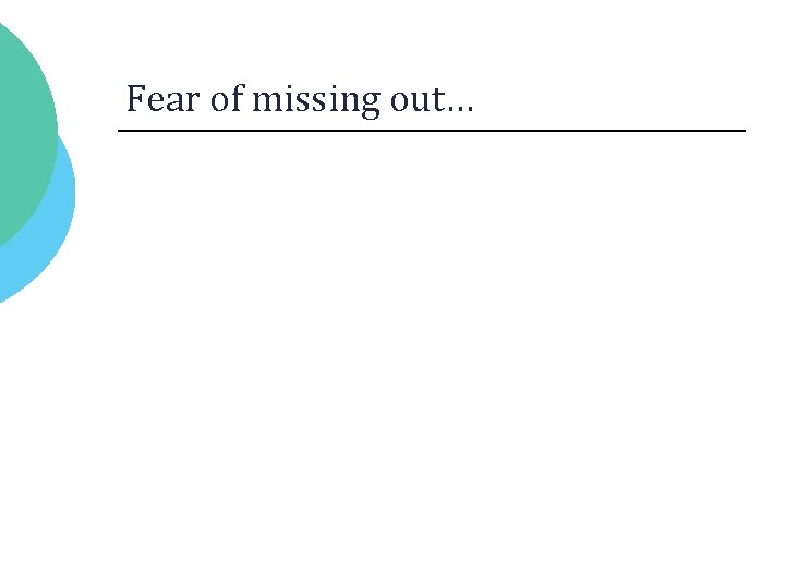 Fear of missing out… 