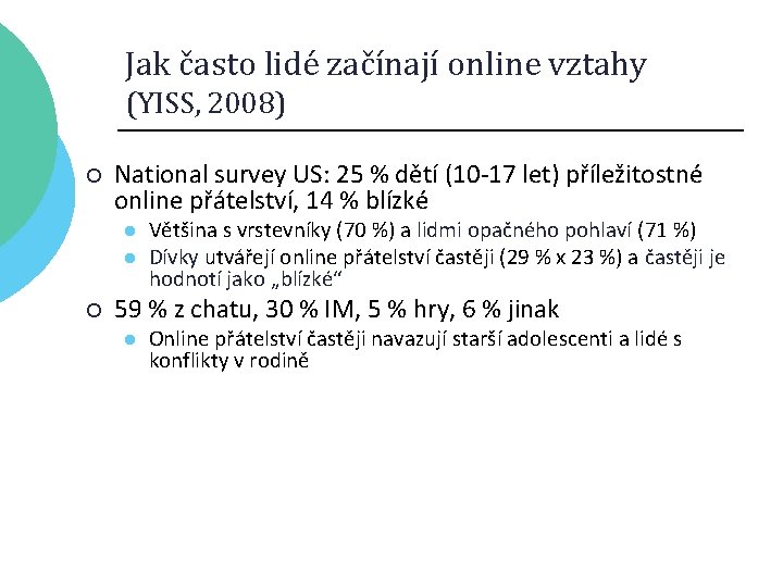 Jak často lidé začínají online vztahy (YISS, 2008) ¡ National survey US: 25 %