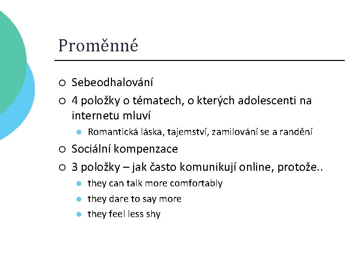 Proměnné ¡ ¡ Sebeodhalování 4 položky o tématech, o kterých adolescenti na internetu mluví