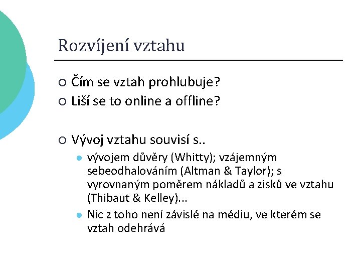 Rozvíjení vztahu Čím se vztah prohlubuje? ¡ Liší se to online a offline? ¡